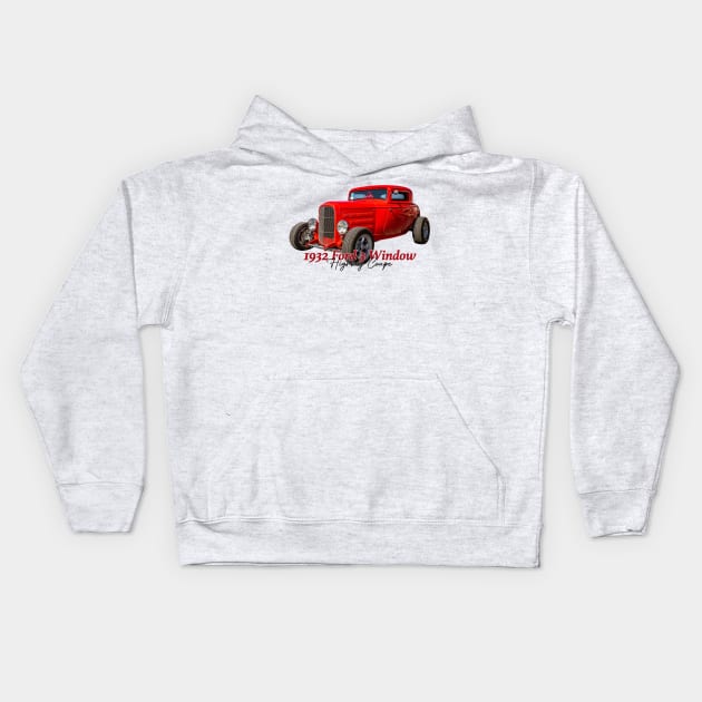 1932 Ford 3 Window Highboy Coupe Kids Hoodie by Gestalt Imagery